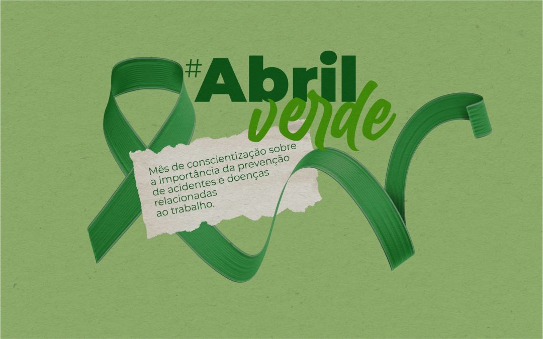 Abril verde: mês é dedicado à promoção do ambiente de trabalho seguro